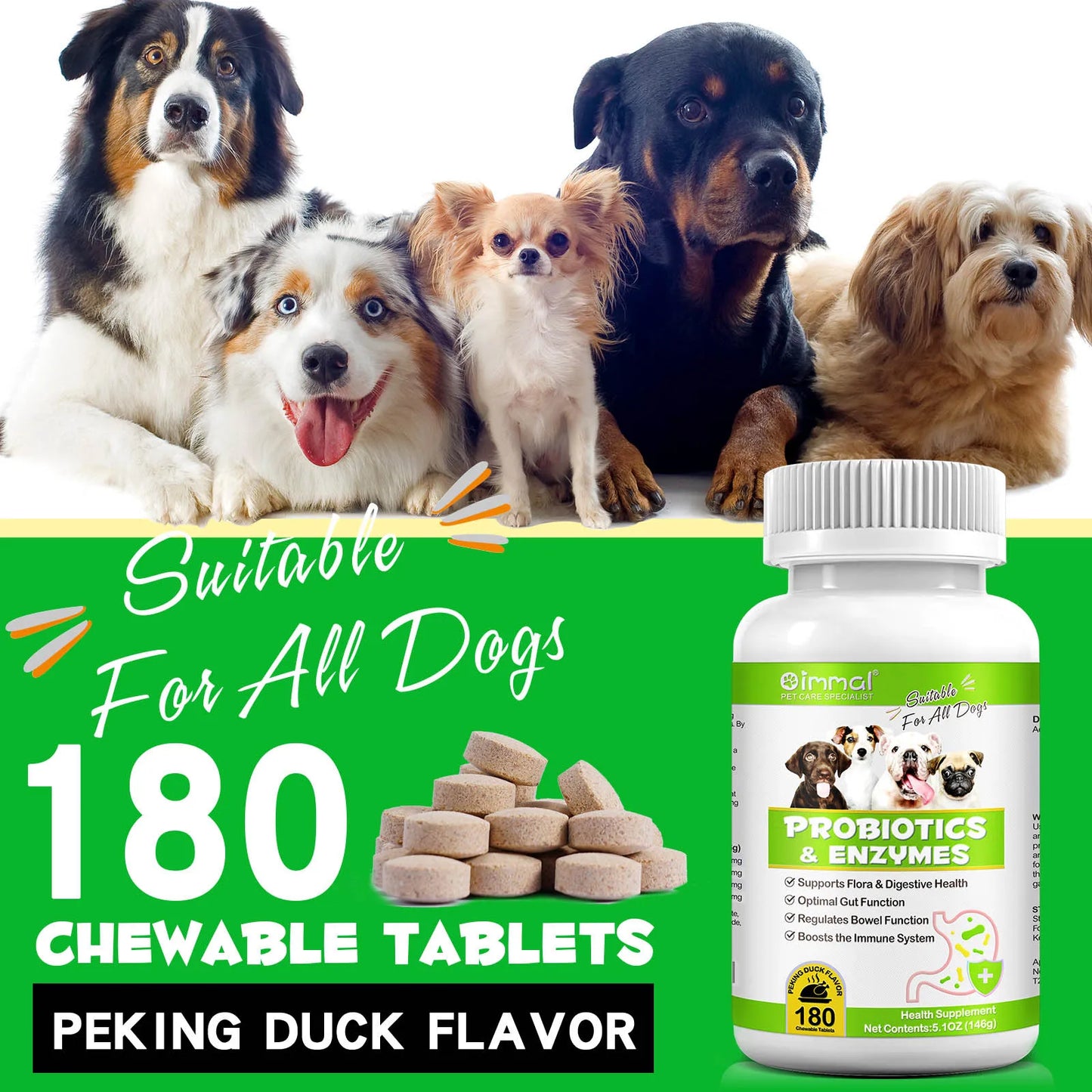Probiotics and Enzymes Suitable for All Dogs Regulates Bowel Function Boosts the Immune System Supports Flora & Digestive Health